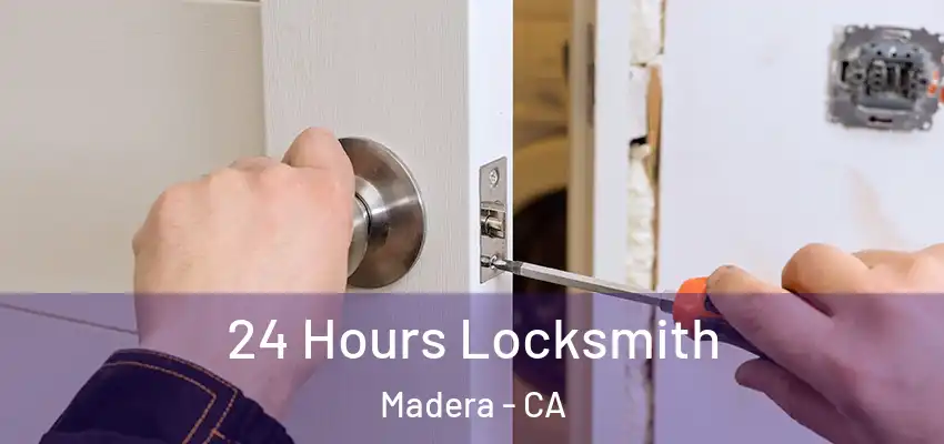 24 Hours Locksmith Madera - CA
