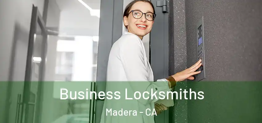 Business Locksmiths Madera - CA