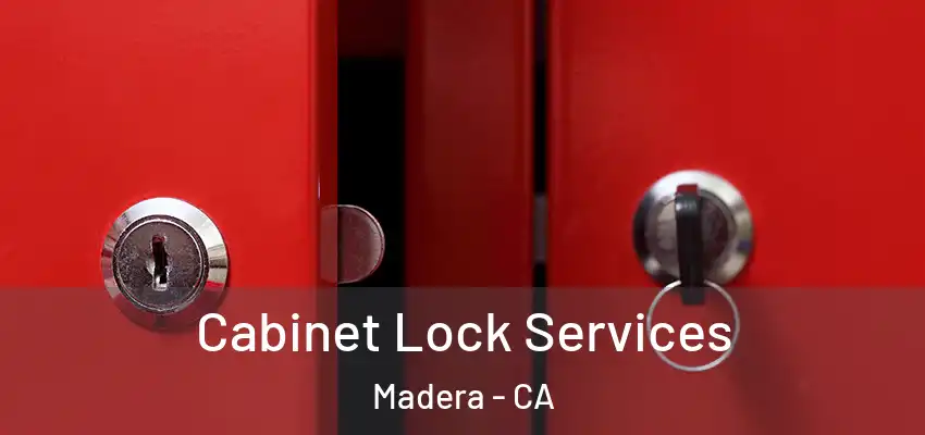 Cabinet Lock Services Madera - CA
