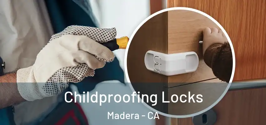 Childproofing Locks Madera - CA