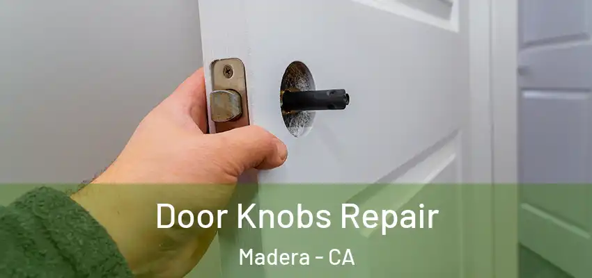 Door Knobs Repair Madera - CA