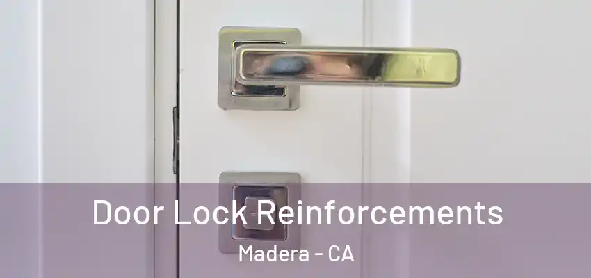  Door Lock Reinforcements Madera - CA