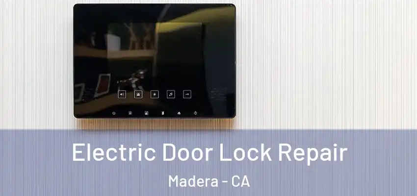 Electric Door Lock Repair Madera - CA