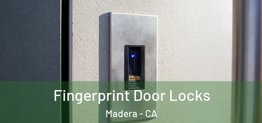  Fingerprint Door Locks Madera - CA