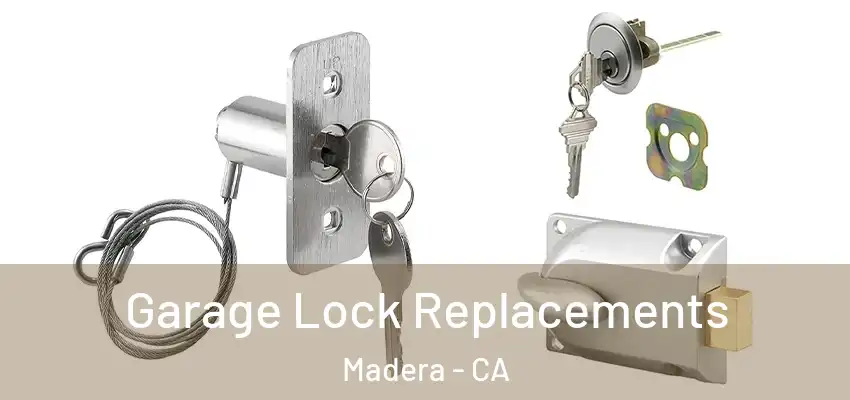 Garage Lock Replacements Madera - CA