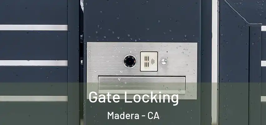  Gate Locking Madera - CA