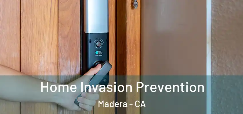 Home Invasion Prevention Madera - CA