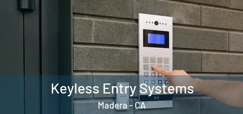 Keyless Entry Systems Madera - CA