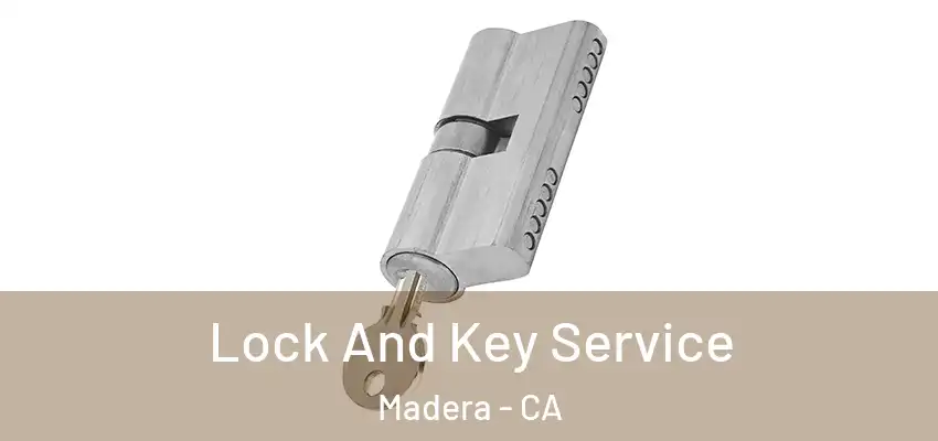  Lock And Key Service Madera - CA