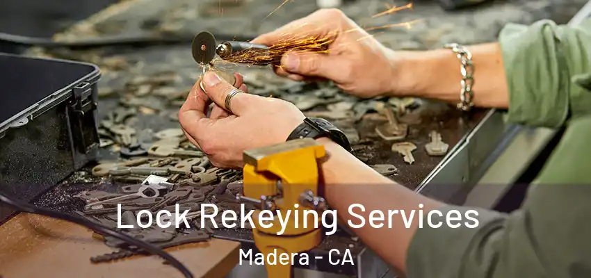  Lock Rekeying Services Madera - CA