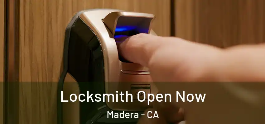 Locksmith Open Now Madera - CA