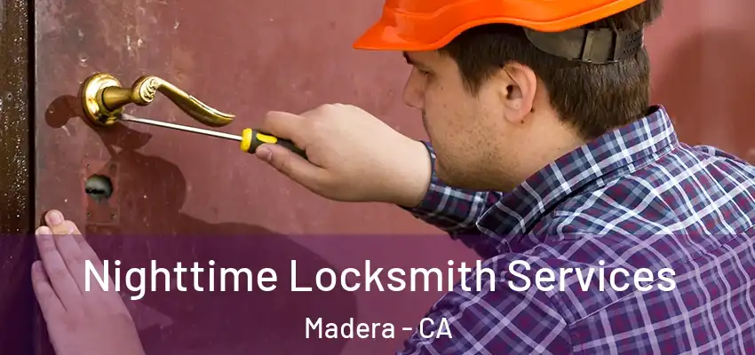  Nighttime Locksmith Services Madera - CA