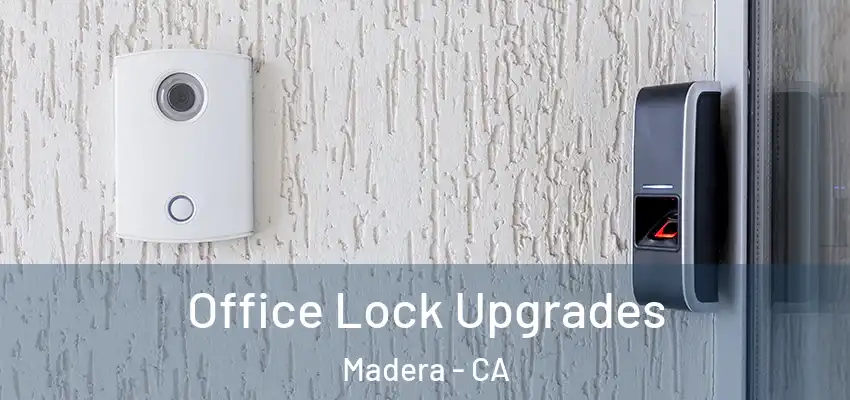  Office Lock Upgrades Madera - CA