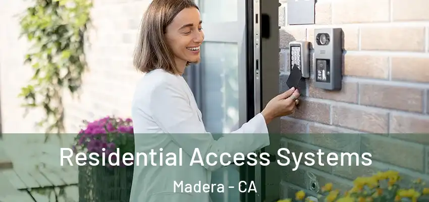Residential Access Systems Madera - CA