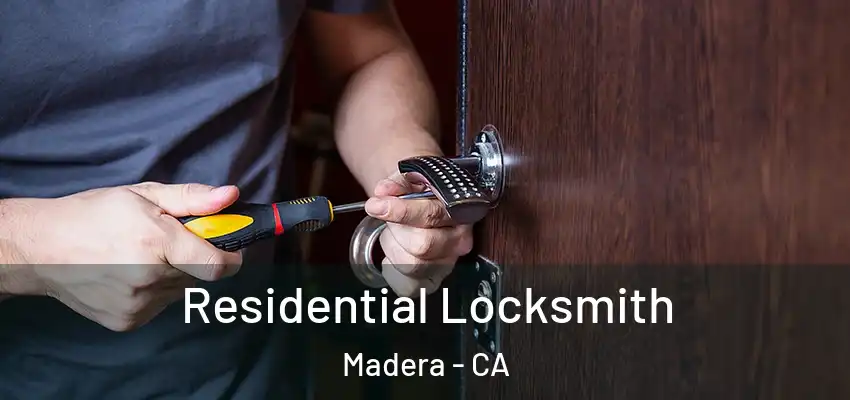  Residential Locksmith Madera - CA