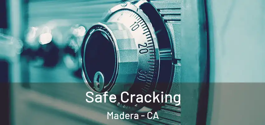  Safe Cracking Madera - CA