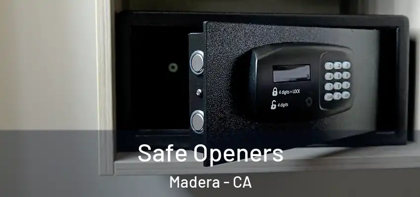  Safe Openers Madera - CA